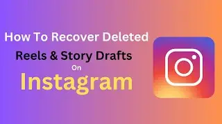 How To Recover Deleted Reels & Story Drafts On Instagram: Easily Recover Deleted Draft on Instagram