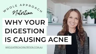 Why Your Digestion Could Be Causing Your Acne (Plus What To Do!)