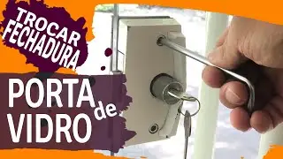 Como trocar fechadura de porta de vidro