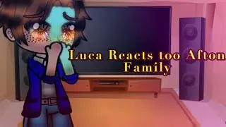 Luca Reacts to Afton Family//part:2