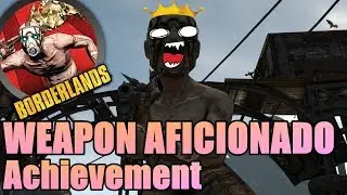 WEAPON AFICIONADO ACHIEVEMENT - BORDERLANDS
