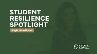 Sonoran University Student Resilience Spotlight: Kayla Hickelheim