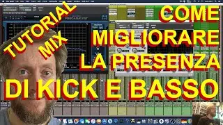 TUTORIAL MIX IN ITALIANO - COME MIGLIORARE LA PRESENZA DI KICK E BASSO