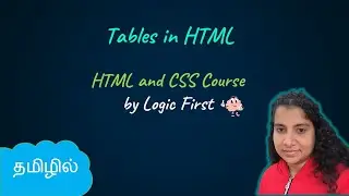 Tables in HTML | HTML and CSS Course | Logic First Tamil