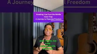 Breaking Free from the Middle Class Trap A Journey to Financial Freedom !! #shorts #viral