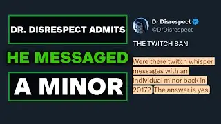Dr. Disrespect Responds - Admits He Messaged a Minor