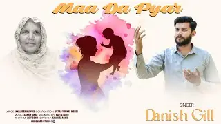 Maa Da Pyar by Danish Gill | Mother's Day | Mother's Day Song