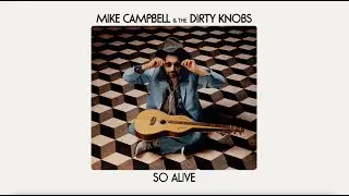 Mike Campbell & The Dirty Knobs - So Alive (Official Audio)