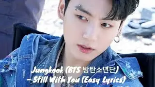 Jungkook (BTS 방탄소년단) - Still With You (Easy Lyrics)
