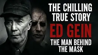 The Chilling True Story of Ed Gein: Grave Robbing, Murder, & the Horrors Behind the Mask