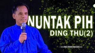Nuntak pih ding Thu(2) |Rev. Kham Kap Lian