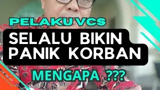 PELAKU VCS SELALU BIKIN PANIK KORBAN, MENGAPA??