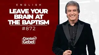 ENGLISH Dante Gebel #872 | Leave your brain at the baptism