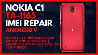 Nokia C1 TA-1165 IMEI Repair With Avenger SPD Tool | Android 9 | Complete Setup By Setup Guide