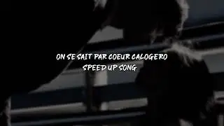 on se sait par cœur calogero - speed up