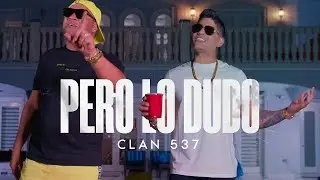 Clan 537 - Pero Lo Dudo (Video Oficial)