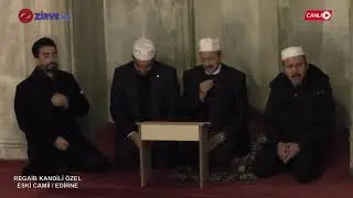 REGAİB KANDİLİ ÖZEL PROGRAMI -ESKİ CAMİİ / EDİRNE