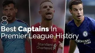 8 Best Captains In Premier League History