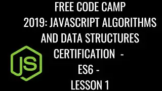 Free Code Camp 2019 - Javascript Algorithms & DS Certification - ES6 Lesson 1