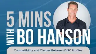 5 Minutes with Bo Hanson - Compatibility and Clashes Between DISC Profiles