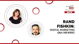 DIGITAL MARKETING Q&A WITH RAND FISHKIN (NEWBIE)