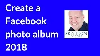 How to create a photo album on Facebook 2018