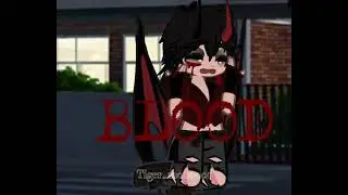 ITS MY BL00D (gacha edit) it’s bad