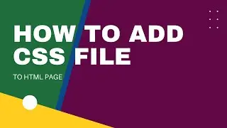 BEGINNERS:  HOW TO ADD CSS FILE TO HTML PAGE