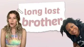 Long Lost Brother with Meghan Rienks & Melisa D Monts | #DontBlameMe