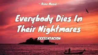 XXXTENTACION - Everybody Dies In Their Nightmares (Lyrics)