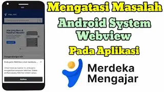 Cara Mengatasi Masalah Android System Webview di aplikasi Platform Merdeka Mengajar