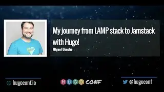 My journey from LAMP stack to Jamstack with Hugo - Miguel Useche // HugoConf 2022