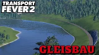Transport Fever 2 Schönbau Moseltal | Folge 02 | Gleisbau entlang der linken Moselstrecke
