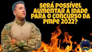 Aumento da idade no concurso pmpe 2022 | Qual a Tendência 📈?