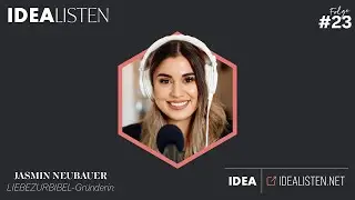 IDEALISTEN #23: Jasmin Neubauer, LIEBEZURBIBEL-Gründerin