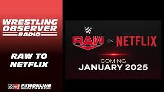 WWE Raw is heading to Netflix | Wrestling Observer Radio