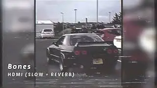Bones - HDMI slow + reverb