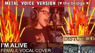 I'm Alive - Disturbed (Female Vocal Cover - Metal Voice Version)