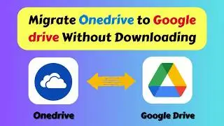 Migrate OneDrive to Google Drive Without Downloading