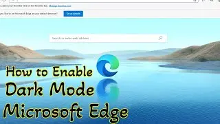 How to enable dark mode or dark theme on Microsoft Edge Browser on Windows 10, 8.1, 7 / Smart Enough