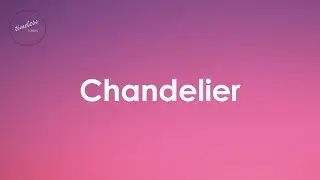 Sia - Chandelier (Lyrics)