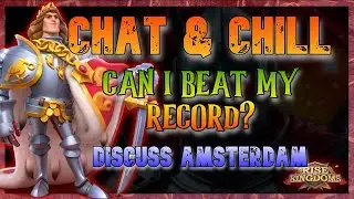 Chat & Chill | KvK Watching? | Can I break my Record? | Discuss Amsterdam info | Rise of Kingdoms
