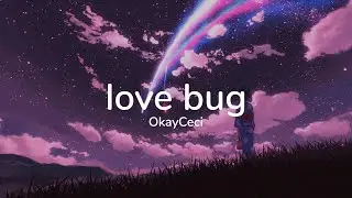 okayceci - love bug (Lyrics)