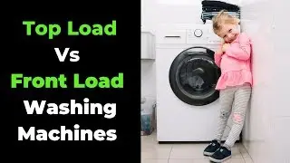 Top Load Vs Front Load Washing Machine [Key Differences]