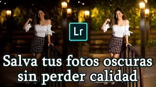 Como editar fotos oscuras sin perder la calidad y sin ruido
