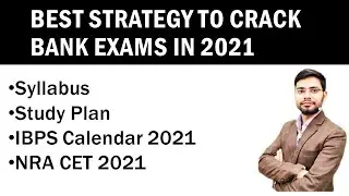 How to Prepare For Bank Exams In 2021 | IBPS Calendar 2021 | NRA CET | Anshul Saini