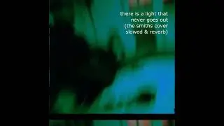 there is a light that never goes out (the smiths cover slowed & reverb)