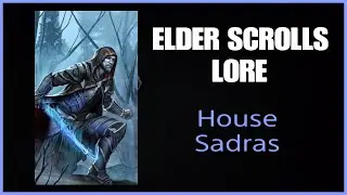 The Wildcard of Morrowind, House Sadras: Elder Scrolls Lore