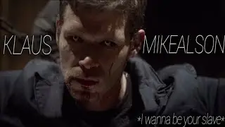 Klaus Mikealson || I Wanna Be Your Slave