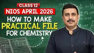 NIOS Class 12 Chemistry Practical File | How to make NIOS Practical File